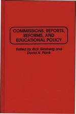 Commissions, Reports, Reforms, and Educational Policy