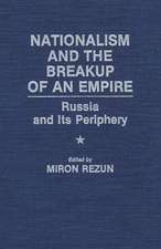 Nationalism and the Breakup of an Empire: Russia and Its Periphery