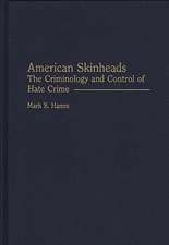 American Skinheads: The Criminology and Control of Hate Crime