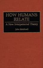 How Humans Relate: A New Interpersonal Theory