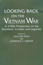 Looking Back on the Vietnam War: A 1990s Perspective on the Decisions, Combat, and Legacies