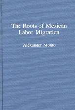 The Roots of Mexican Labor Migration