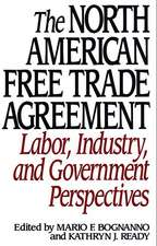 The North American Free Trade Agreement: Labor, Industry, and Government Perspectives