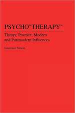 Psychotherapy: Theory, Practice, Modern and Postmodern Influences