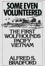 Some Even Volunteered: The First Wolfhounds Pacify Vietnam