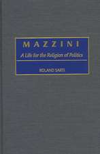 Mazzini: A Life for the Religion of Politics