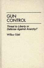 Gun Control: Threat to Liberty or Defense Against Anarchy?