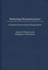 Reducing Unemployment: A Case for Government Deregulation