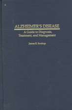 Alzheimer's Disease: A Guide to Diagnosis, Treatment, and Management