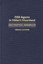 OSS Agents in Hitler's Heartland: Destination Innsbruck