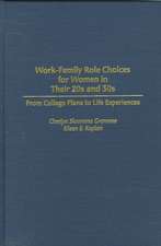 Work-Family Role Choices for Women in Their 20s and 30s: From College Plans to Life Experiences