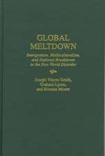 Global Meltdown: Immigration, Multiculturalism, and National Breakdown in the New World Disorder