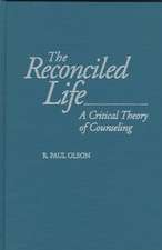 The Reconciled Life: A Critical Theory of Counseling