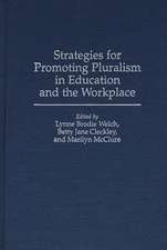 Strategies for Promoting Pluralism in Education and the Workplace