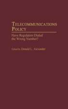 Telecommunications Policy: Have Regulators Dialed the Wrong Number?