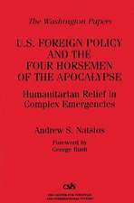 U.S. Foreign Policy and the Four Horsemen of the Apocalypse: Humanitarian Relief in Complex Emergencies