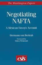 Negotiating NAFTA: A Mexican Envoy's Account