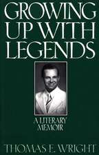 Growing up with Legends: A Literary Memoir