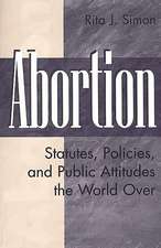 Abortion: Statutes, Policies, and Public Attitudes the World Over