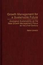 Growth Management for a Sustainable Future: Ecological Sustainability as the New Growth Management Focus for the 21st Century