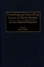 Preventing and Controlling Cancer in North America: A Cross-Cultural Perspective