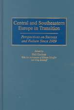 Central and Southeastern Europe in Transition: Perspectives on Success and Failure Since 1989