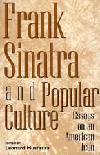 Frank Sinatra and Popular Culture: Essays on an American Icon