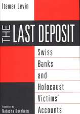 The Last Deposit: Swiss Banks and Holocaust Victims' Accounts