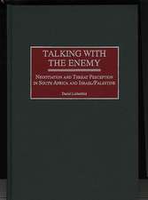 Talking with the Enemy: Negotiation and Threat Perception in South Africa and Israel/Palestine