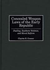 Concealed Weapon Laws of the Early Republic: Dueling, Southern Violence, and Moral Reform