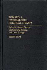 Toward a Naturalistic Political Theory: Aristotle, Hume, Dewey, Evolutionary Biology, and Deep Ecology