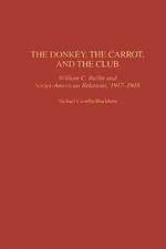 The Donkey, the Carrot, and the Club: William C. Bullitt and Soviet-American Relations, 1917-1948