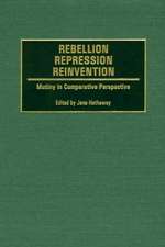 Rebellion, Repression, Reinvention: Mutiny in Comparative Perspective