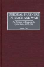 Unequal Partners in Peace and War: The Republic of Korea and the United States, 1948-1953