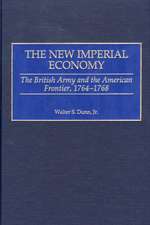 The New Imperial Economy: The British Army and the American Frontier, 1764-1768