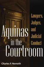 Aquinas in the Courtroom: Lawyers, Judges, and Judicial Conduct