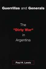 Guerrillas and Generals: The Dirty War in Argentina