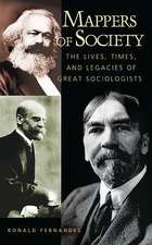 Mappers of Society: The Lives, Times, and Legacies of Great Sociologists