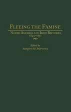 Fleeing the Famine: North America and Irish Refugees, 1845-1851