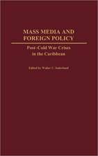 Mass Media and Foreign Policy: Post-Cold War Crises in the Caribbean