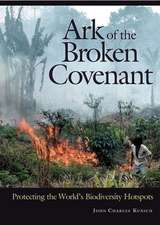 Ark of the Broken Covenant: Protecting the World's Biodiversity Hotspots