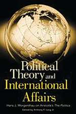 Political Theory and International Affairs: Hans J. Morgenthau on Aristotle's The Politics