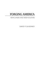 Forging America: New Lands and High Culture