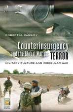 Counterinsurgency and the Global War on Terror: Military Culture and Irregular War