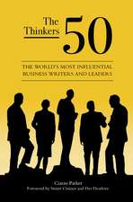 The Thinkers 50: The World's Most Influential Business Writers and Leaders