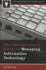 The Entrepreneur's Guide to Managing Information Technology