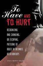 To Have and To Hurt: Recognizing and Changing, or Escaping, Patterns of Abuse in Intimate Relationships