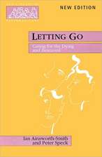 Letting Go – Caring for the Dying and Bereaved