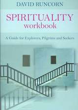 Spirituality Workbook: A Guide for Explorers, Pilgrims and Seekers