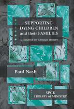 Supporting Dying Children and their Families – A Handbook For Christian Ministry